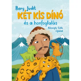 Két kis dínó és a honfoglalás - Berg Judit