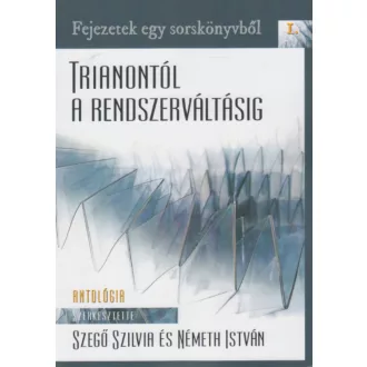   Trianontól a rendszerváltásig. Fejezetek egy sorskönyvből I.