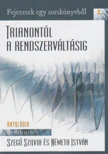 Trianontól a rendszerváltásig. Fejezetek egy sorskönyvből I.