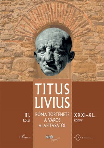 Róma története a Város alapításától (XXXI - XL. könyv) - III. kötet (Titus Livius)