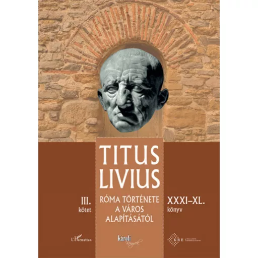 Róma története a Város alapításától (XXXI - XL. könyv) - III. kötet (Titus Livius)