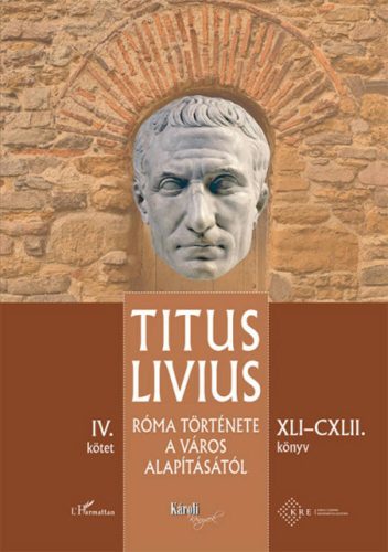 Róma története a Város alapításától (XLI-CXLII. könyv) - IV. kötet (Titus Livius)