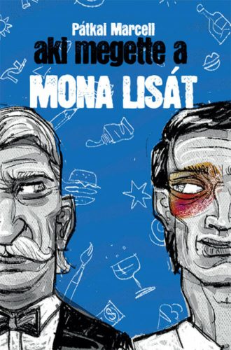 Aki megette a Mona Lisát(Pátkai Marcell)