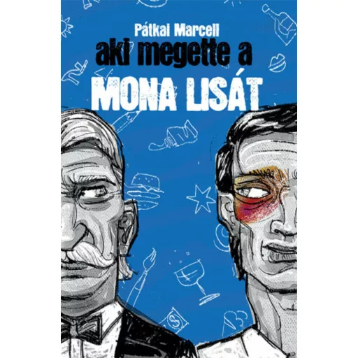 Aki megette a Mona Lisát(Pátkai Marcell)