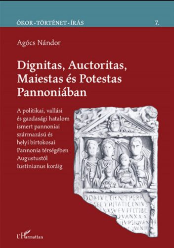 DIGNITAS, AUCTORITAS, MAIESTAS ÉS POTESTAS PANNONIÁBAN