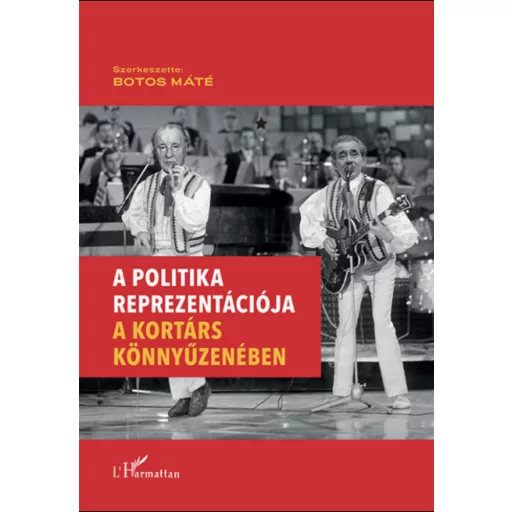 A POLITIKA REPREZENTÁCIÓJA A KORTÁRS KÖNNYŰZENÉBEN