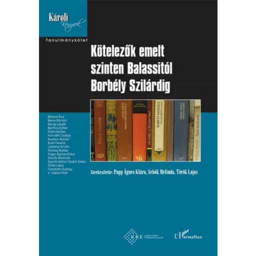 Kötelezők emelt szinten Balassitól Borbély Szilárdig (Papp Ágnes Klára (szerk.))