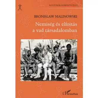   Nemiség és elfojtás a vad társadalomban - Bronislaw Malinowski