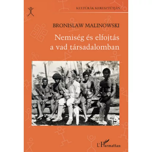 Nemiség és elfojtás a vad társadalomban - Bronislaw Malinowski