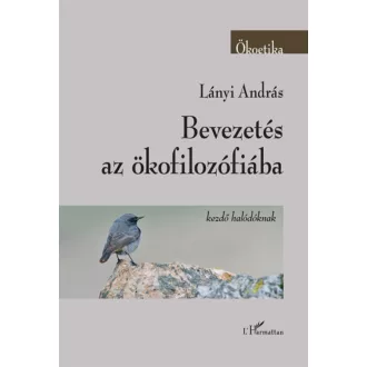   Bevezetés az ökofilozófiába - Kezdő halódóknak - Lányi András