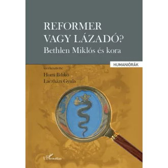   Reformer vagy lázadó? - Horn Ildikó szerk. - Laczházi Gyula szerk.