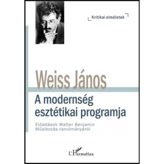 A modernség esztétikai programja - Weiss János