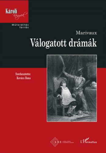 Válogatott drámák - Pierre Carlet De Chamblain Marivaux - Kovács Ilona