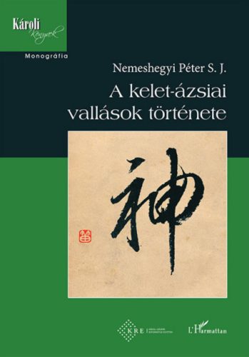 A kelet-ázsiai vallások története - Nemeshegyi Péter