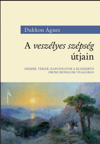 A veszélyes szépség útjain - Dukkon Ágnes