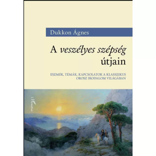 A veszélyes szépség útjain - Dukkon Ágnes