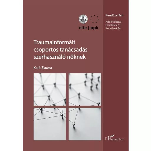 Traumainformált csoportos tanácsadás szerhasználó nőknek - Kaló Zsuzsa