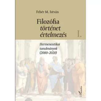 Filozófia, történet, értelmezés – Fehér M. István 