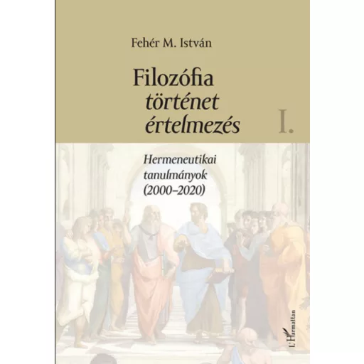 Filozófia, történet, értelmezés – Fehér M. István 