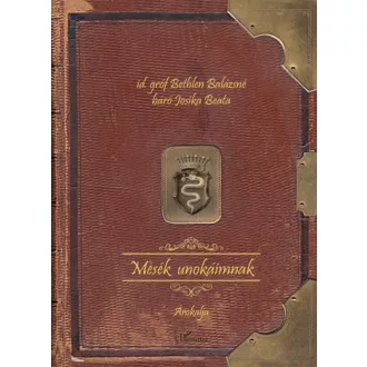   Mesék unokáimnak - Id. Gróf Bethlen Balázsné Báró Josika Beata