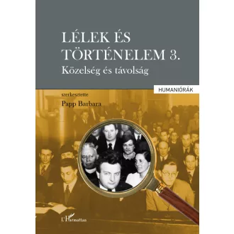   Lélek és történelem 3. - Közelség és távolság - Papp Barbara