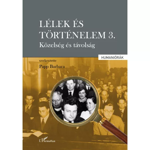 Lélek és történelem 3. - Közelség és távolság - Papp Barbara