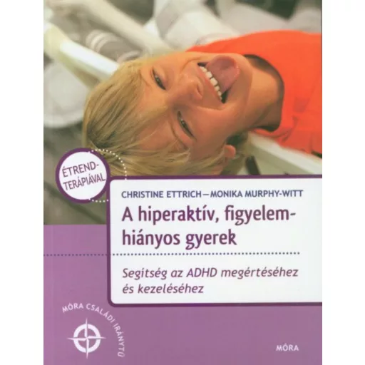 A hiperaktív, figyelemhiányos gyerek - Segítség az ADHD megértéséhez és kezeléséhez (2. kiadás)