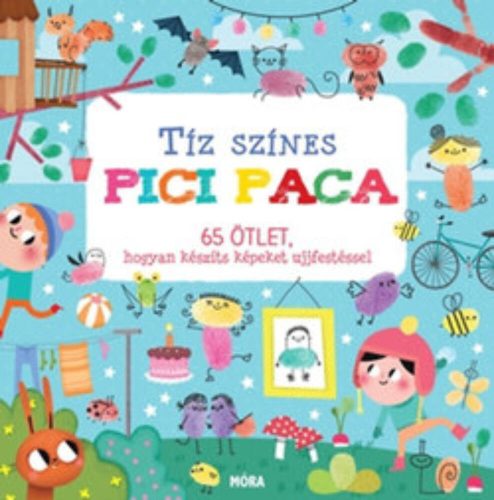 Tíz színes pici paca /65 ötlet, hogyan készíts képeket ujjfestéssel (Amendine Notaert)