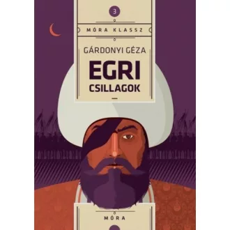 Egri csillagok - Gárdonyi Géza (Móra klassz 3.)
