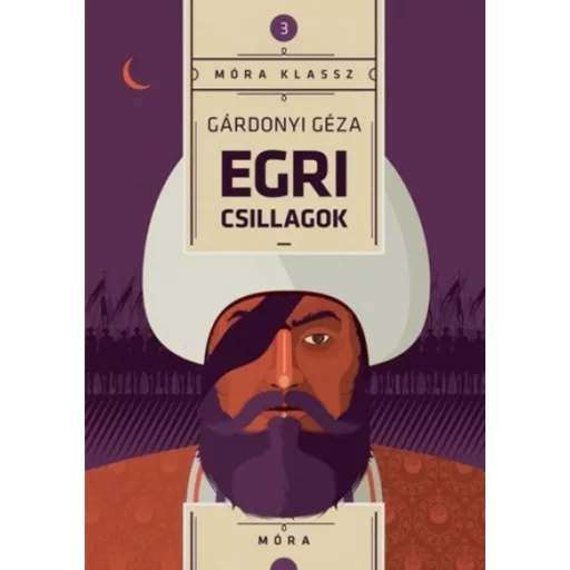 Egri csillagok - Gárdonyi Géza (Móra klassz 3.)