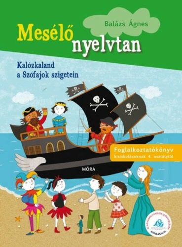 Mesélő nyelvtan 3. - Kalózkaland a szófajok szigetein /Foglalkoztatóköny kisiskolásoknak 4. osz