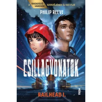 Csillagvonatok - Railhead 1. (Philip Reeve)