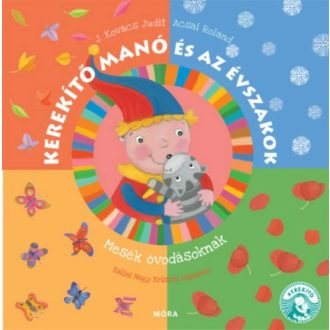   Kerekítő Manó és az évszakok - Mesék óvodásoknak - Acsai Roland és J. Kovács Judit