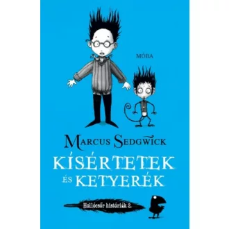 Kísértetek és ketyerék - Hollócsőr históriák 2. (Marcus Sedgwick)