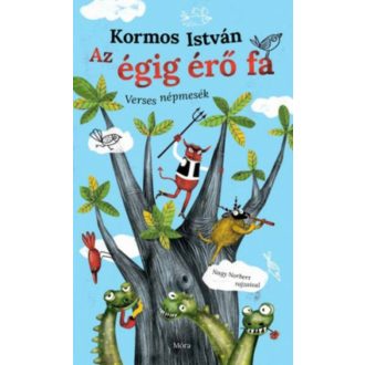 Az égig érő fa - Verses népmesék (Kormos István)