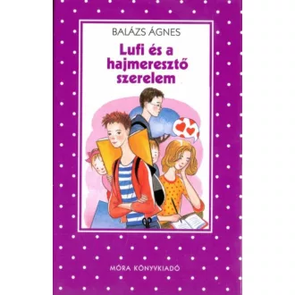 Lufi és a hajmeresztő szerelem /Pöttyös könyvek (Balázs Ágnes)