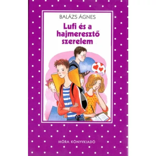 Lufi és a hajmeresztő szerelem /Pöttyös könyvek (Balázs Ágnes)