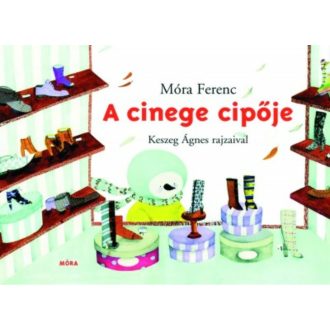 A cinege cipője /Leporelló (Móra Ferenc)