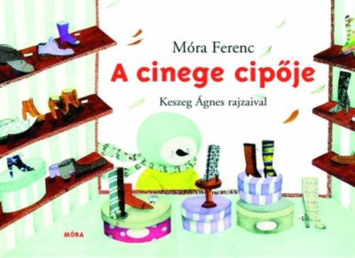 A cinege cipője /Leporelló (Móra Ferenc)