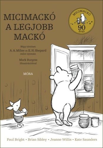 Micimackó a legjobb mackó /Micimackó 90 éves (A. A. Milne)