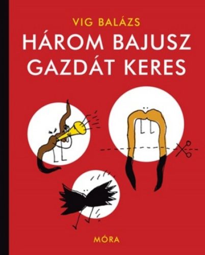 Három bajusz gazdát keres (2. kiadás) (Vig Balázs)