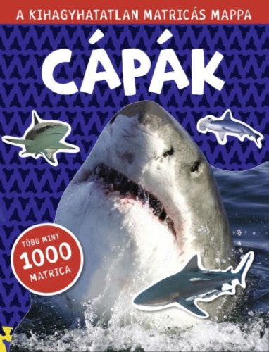 Cápák - A kihagyhatatlan matricás mappa /Több mint 1000 matricával (Matricás foglalkoztató)