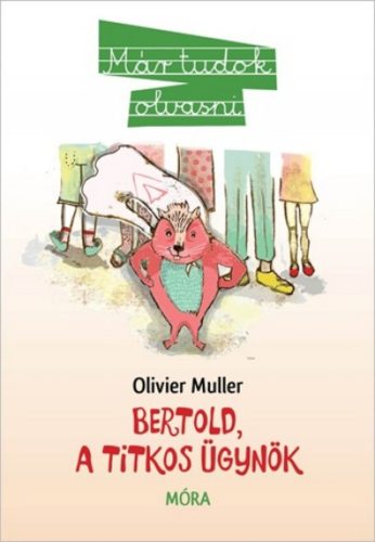 Bertold, a titkos ügynök /Már tudok olvasni (Olivier Muller)
