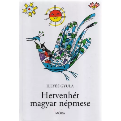 Hetvenhét magyar népmese (26. kiadás) (Illyés Gyula)