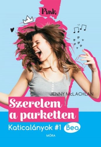 Szerelem a parketten - Bea /Katicalányok #1 (Jenny McLachlan)