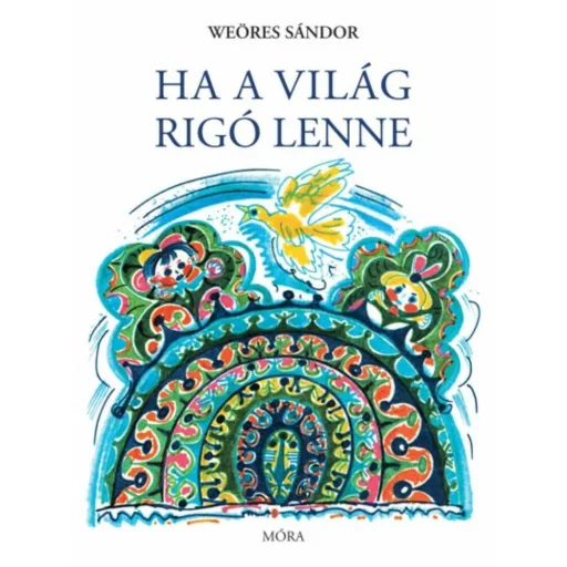 Ha a világ rigó lenne (7. kiadás) (Weöres Sándor)