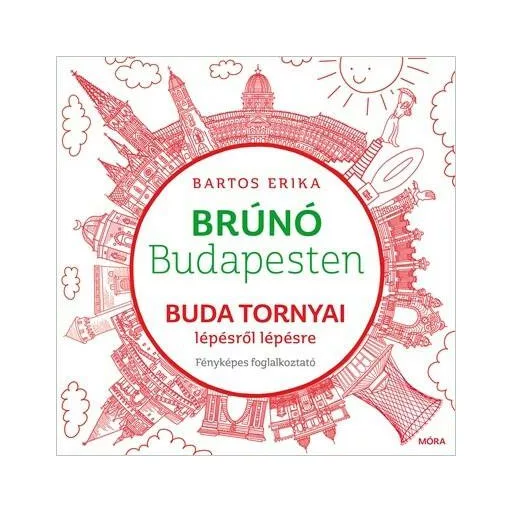 Buda tornyai lépésről lépésre - Brúnó Budapesten 1. /Fényképes foglalkoztató (Bartos Erika)