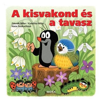 A kisvakond és a tavasz - Zdenek Miler