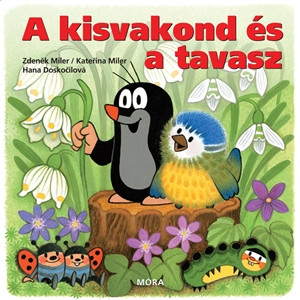 A kisvakond és a tavasz - Zdenek Miler