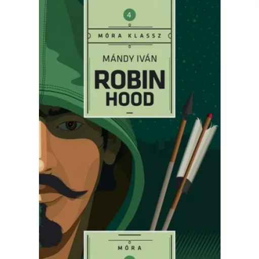 Robin Hood /Móra klassz 4. (Mándy Iván)